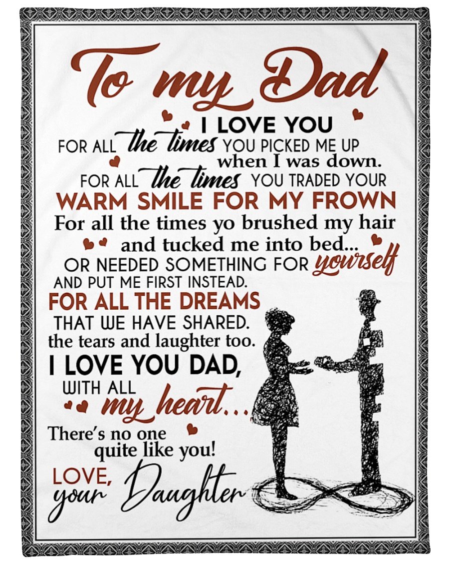 To My Dad I Love You For All The Times You Pick Me Up When I Was Down Fleece Blanket Home Decor Bedding Couch Sofa Soft and Comfy Cozy