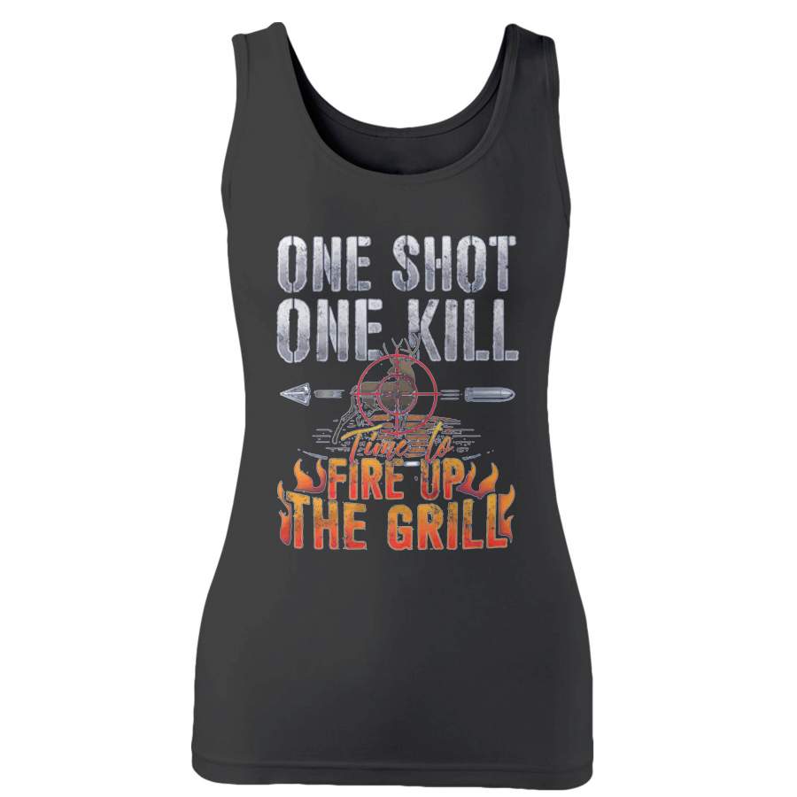 One Shot One Kill Time To Fire Up The Grill Deer Hunting Woman’s Tank Top