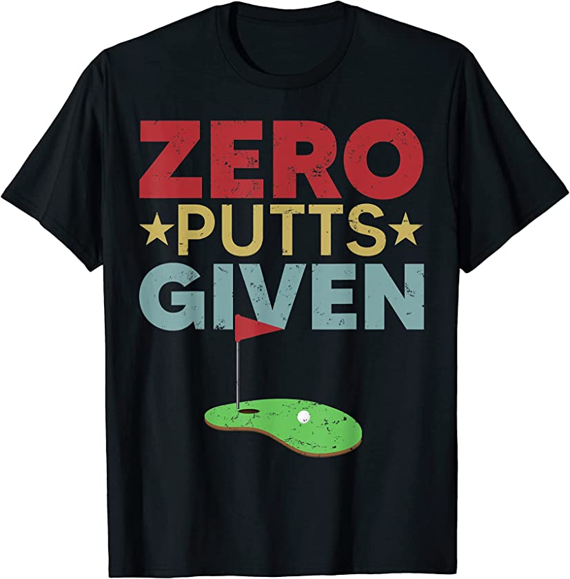 Vintage Zero Putts Given Funny Father’s Day Golf Player T-Shirt