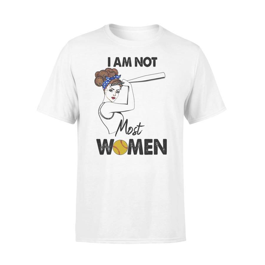 I Am Not Most Women Softball T-shirt