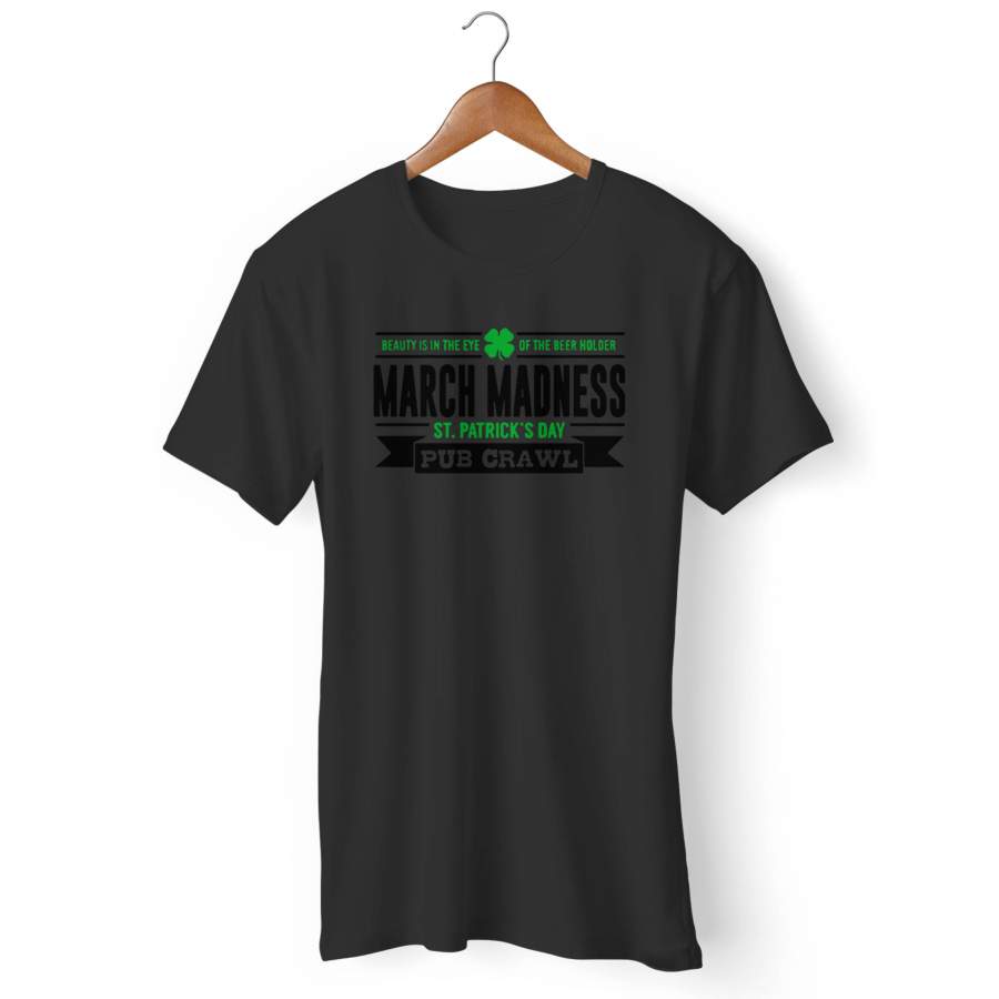 March Madness St. Patrick’s Day Pub Crawl Man’s T-Shirt