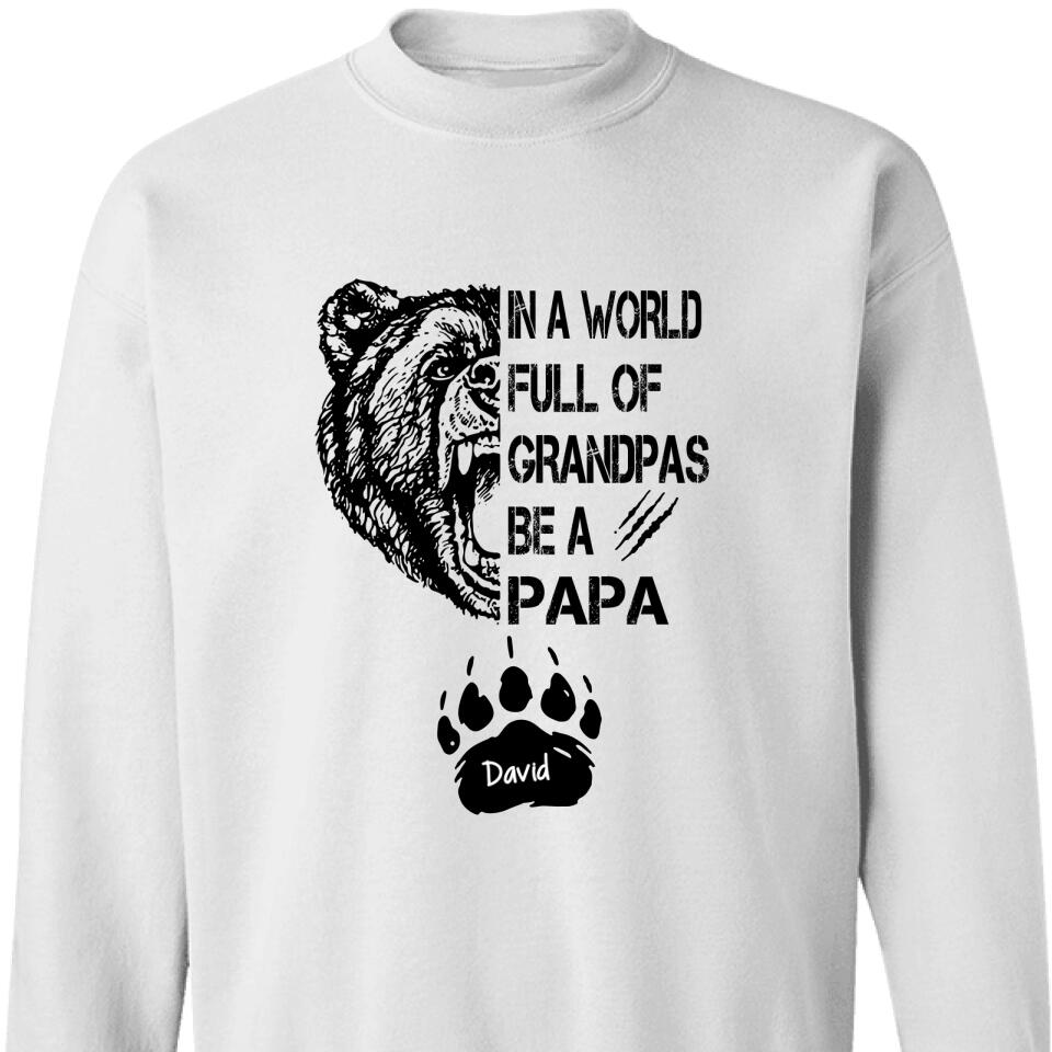 Personalized In A World Full Of Grandpas Be A Papa Sweatshirt – Trending Personalized