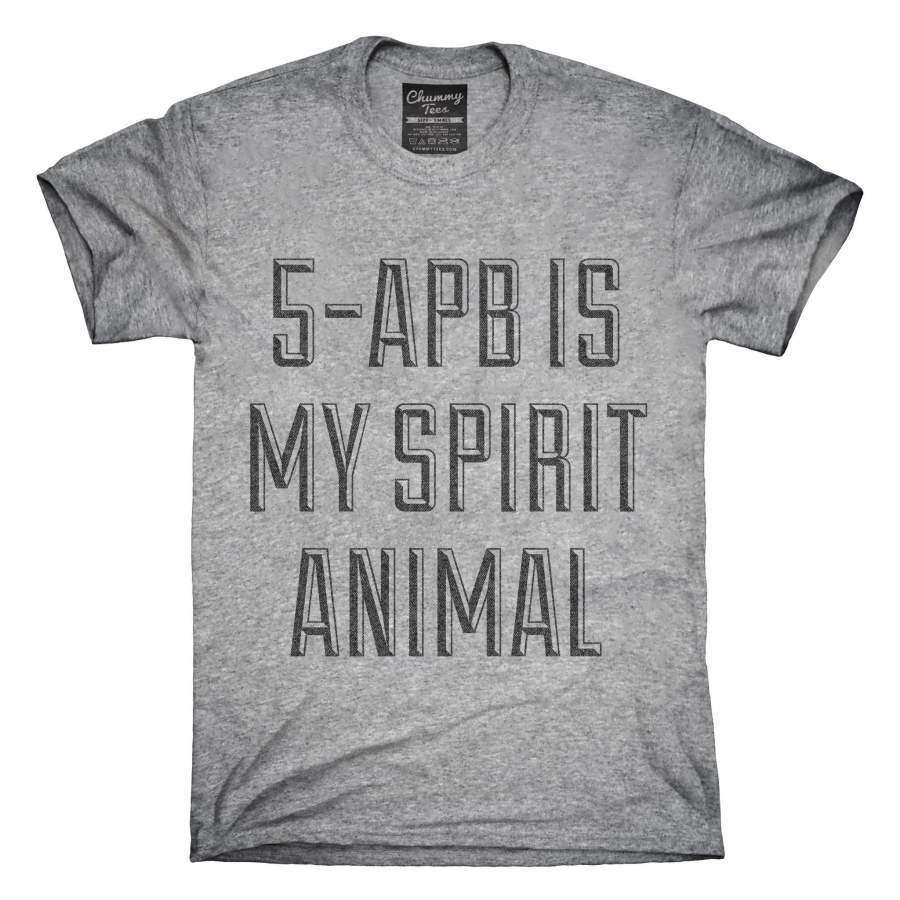 5-Apb Is My Spirit Animal Drug Research Chemical T-Shirt, Hoodie, Tank Top