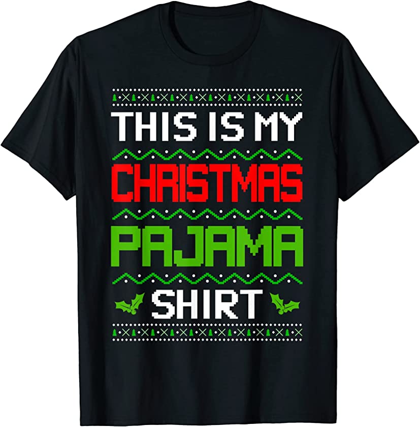 This Is My Christmas Pajama Shirt – Ugly Christmas Women Men T-Shirt