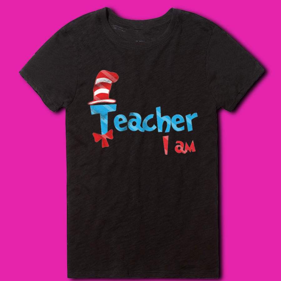 Dr Seuss Inspired Teacher I Am Women’S T Shirt