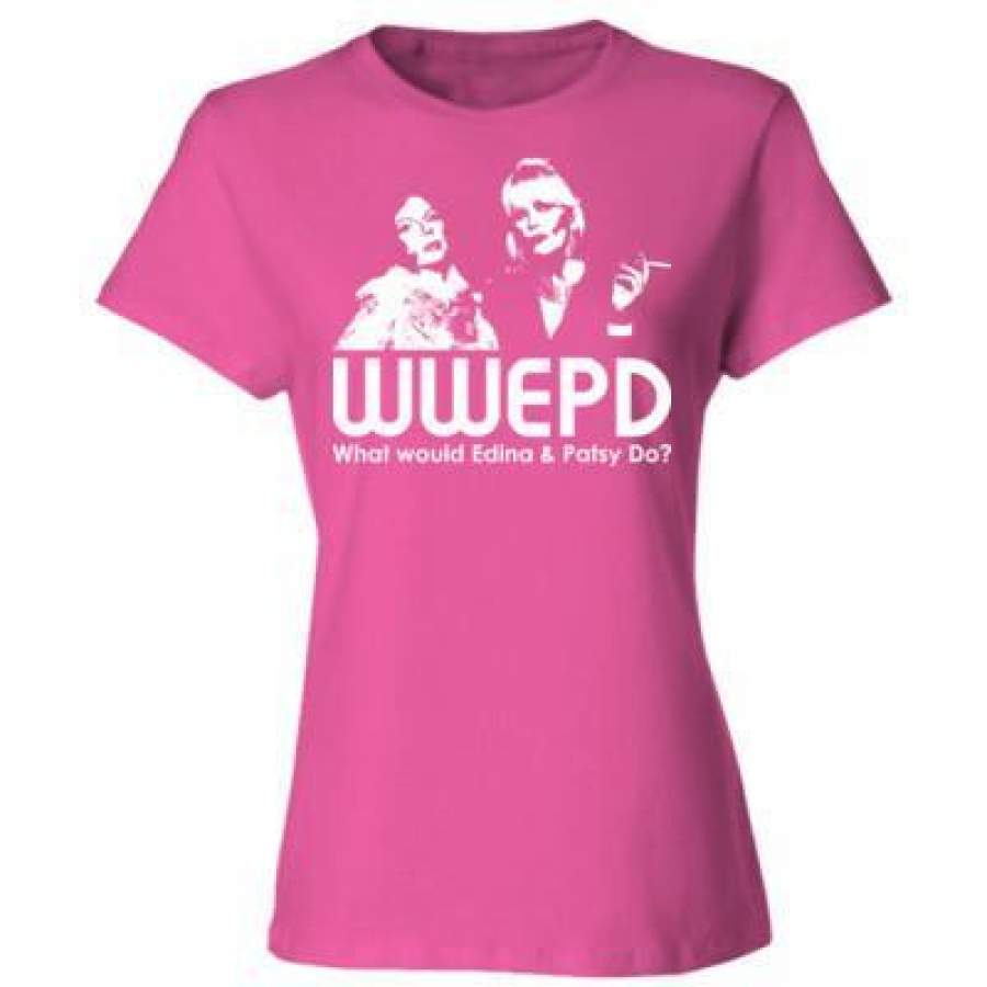 AGR Absolutely Fabulous WWEPD What Would Edina & Patsy Do – Ladies’ Cotton T-Shirt