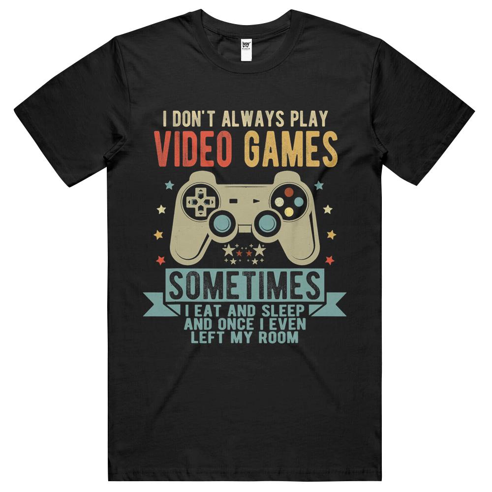 I Don’T Always Play Video Games Funny Vintage Gamer Gift T Shirts