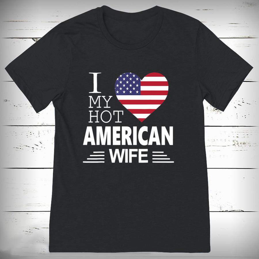 I Love My HOT American WIFE Shirt American Flag