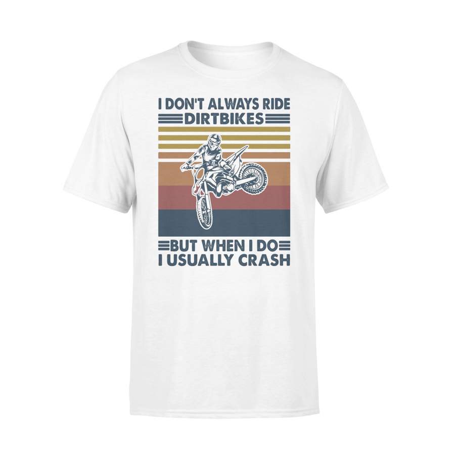 I Don’t Always Ride Dirt Bikes But When I Do I Usually Crash Vintage T-shirt