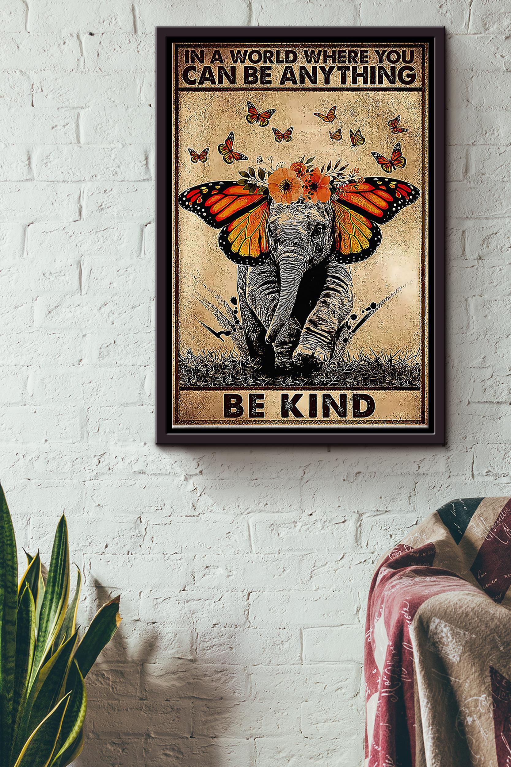 In A World Where You Can Be Anything Be Kind Elephant With Butterfly Poster Poster