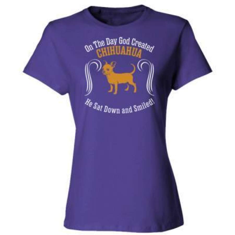AGR On Day God Created Chihuahua Dog Sat Down Smiled – Ladies’ Cotton T-Shirt