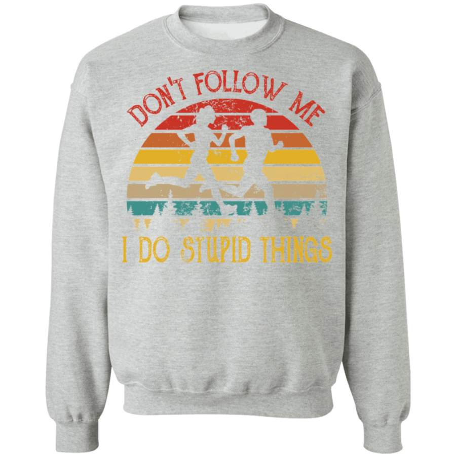 Vintage Retro Don’t Follow Me I Do Stupid Things Runner Running Marathon Lover Athletic Women Men Boys Gifts Crewneck Pullover Sweatshirt