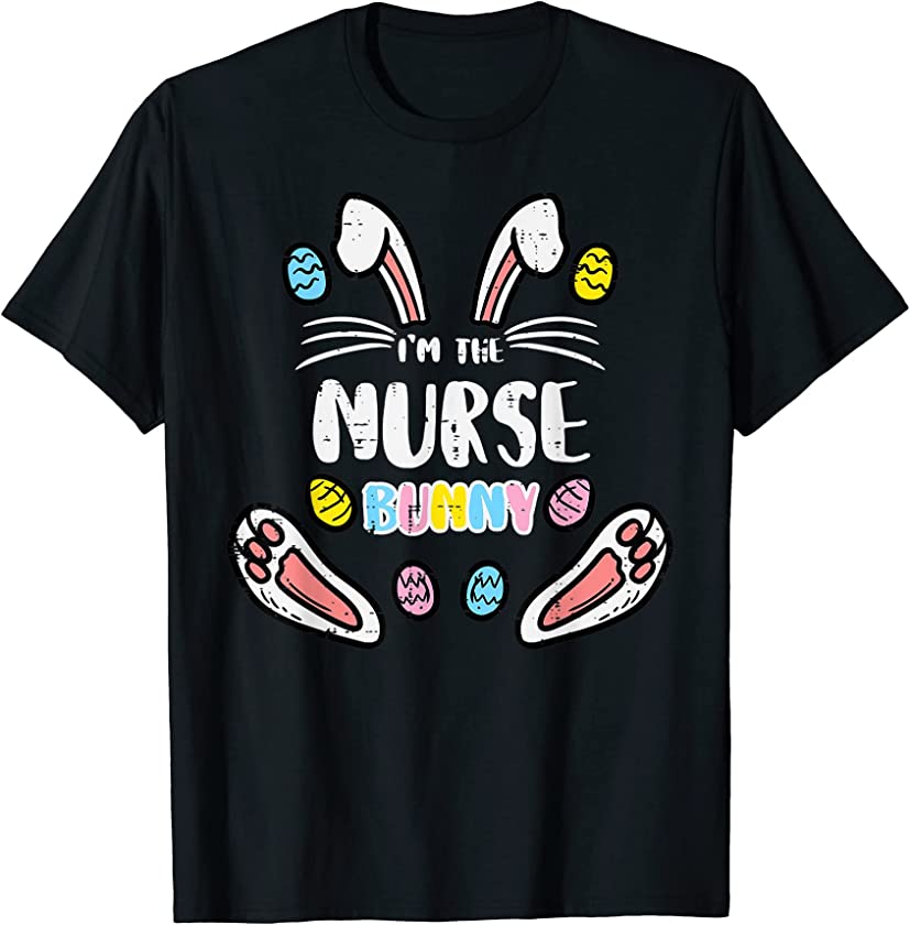 Im The Nurse Bunny Cute Easter Matching Family Rabbit RN T-Shirt