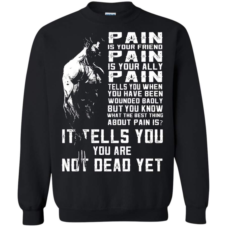 AGR Wolverine Pain It Tells You Are Not Dead Yet Sweatshirt