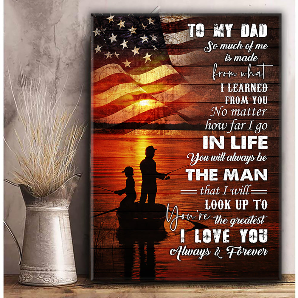 To My Dad Fishing So Much Of Me Is Made From What I Learned From You Portrait Poster And Canvas Gift For Father Home Decor Wall Art Visual Art