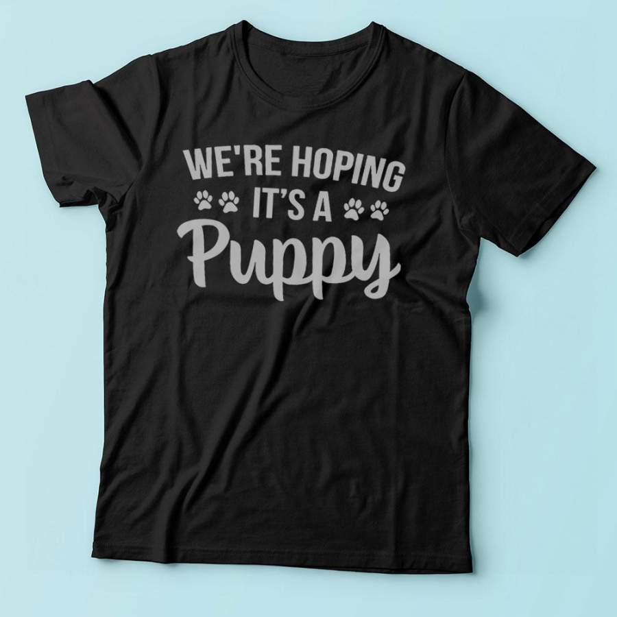 We’Re Hoping It’S A Puppy Men’S T Shirt