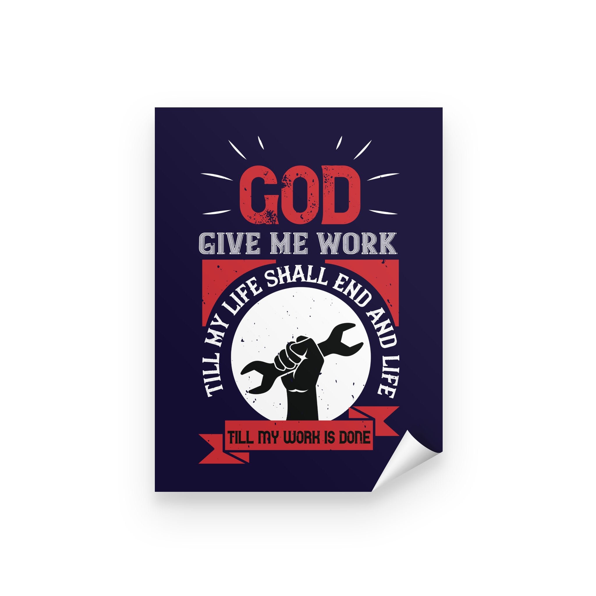 Personalized Inspirational Wall Art, Canvas & Posters Prints, God Give Me Work, Till My Life Shall End Peel & Stick Poster