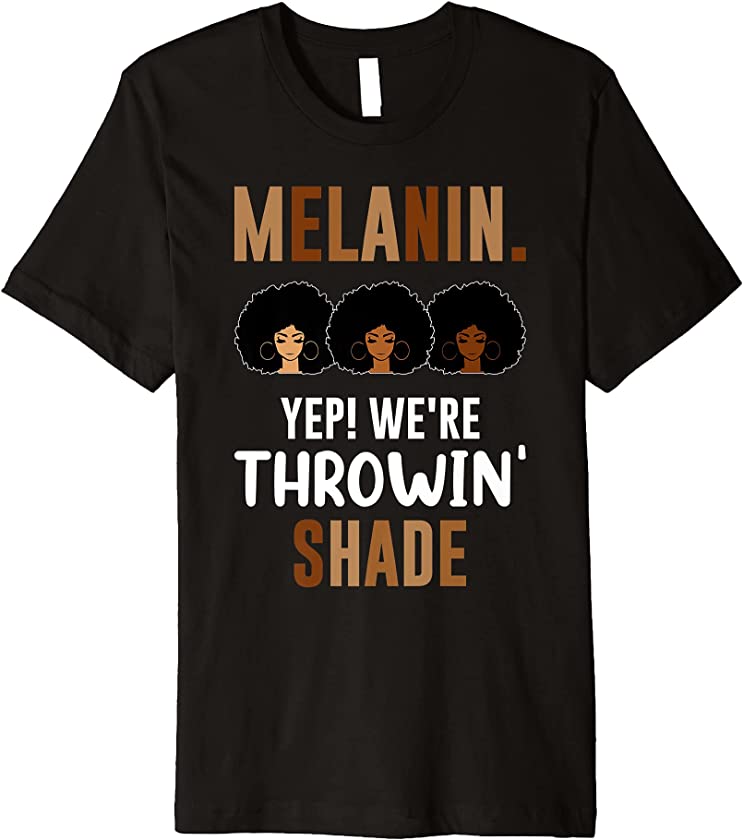 Womens Melanin We’re Throwing Shade Black Pride African Girl Premium T-Shirt