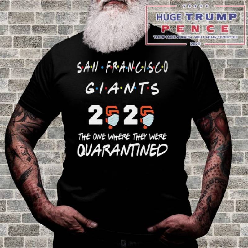 San Francisco Giants 2020 The One Where They Were Quarantined Covid-19 Shirt