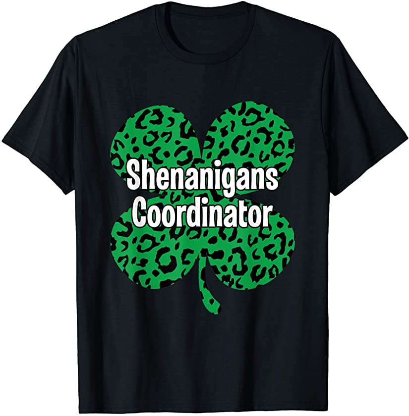 Shenanigans Coordinator Shirt Cute Leopard Clover Pattys Day T-Shirt