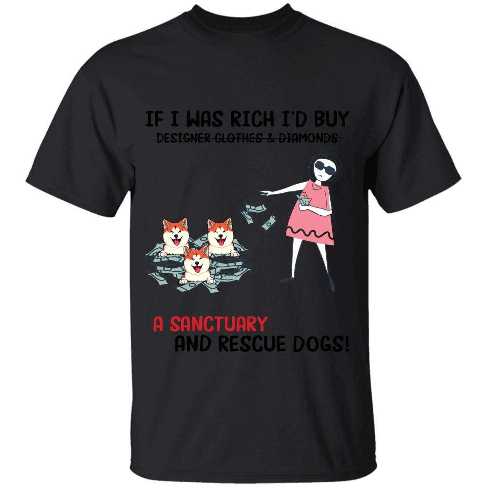 If I Were Rich I Would Buy A Sanctuary And Rescue Dogs Personalized T-Shirt