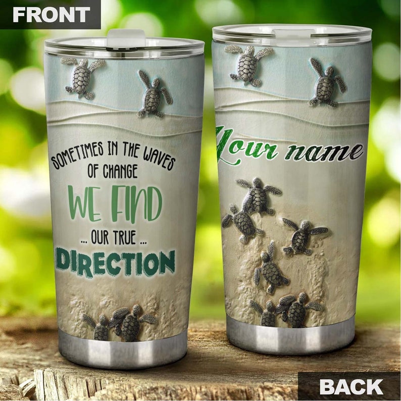 In The Way Of Change We Found True Direction Personalized Tumbler-Turtle Present-Unique Tumbler-Birthday Christmas Gift For Turtle Lover