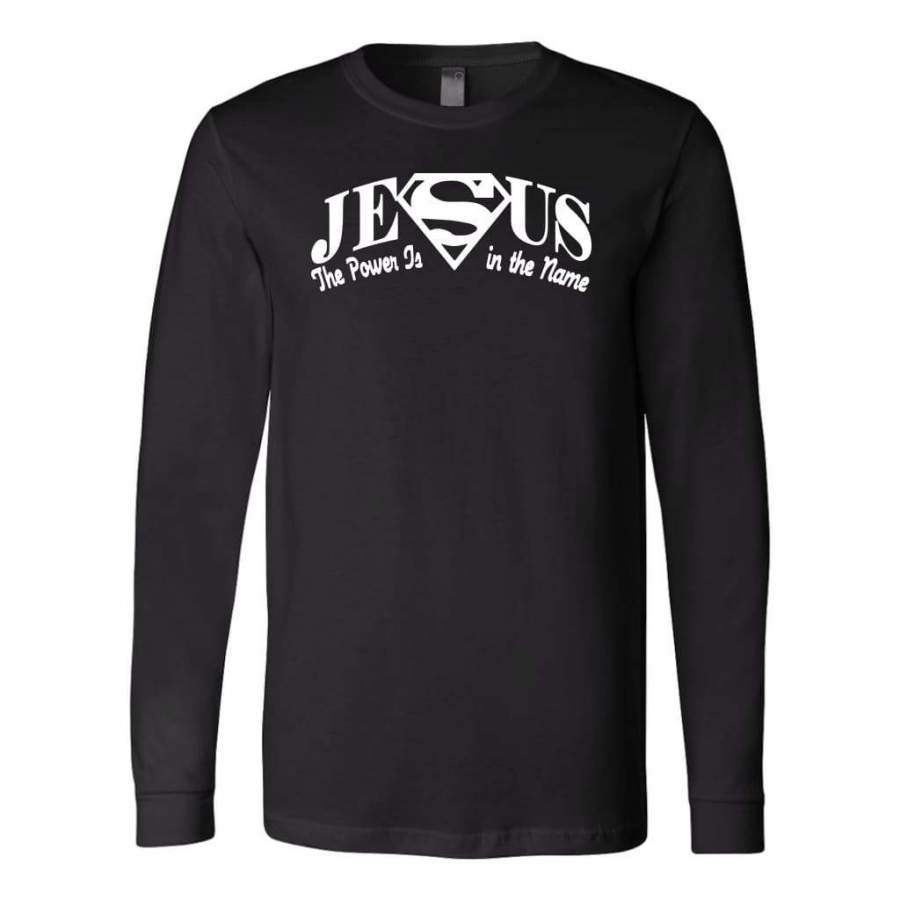 The power in the name of Jesus long sleeve t-shirt