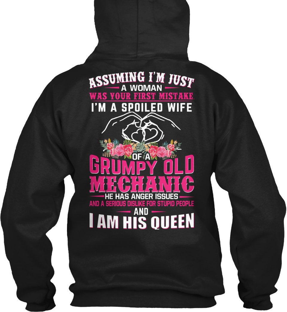 Assuming I’m Just A Woman Was Your First Mistake I’m A Spoiled Wife Of A Grumpy Old Mechanic Gift Standard Hoodie