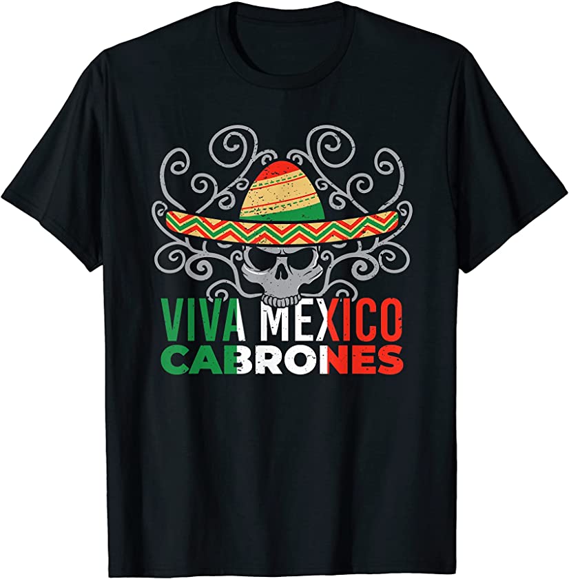 Viva Mexico Cabrones Mexican Patriot Pride Cinco de Mayo T-Shirt