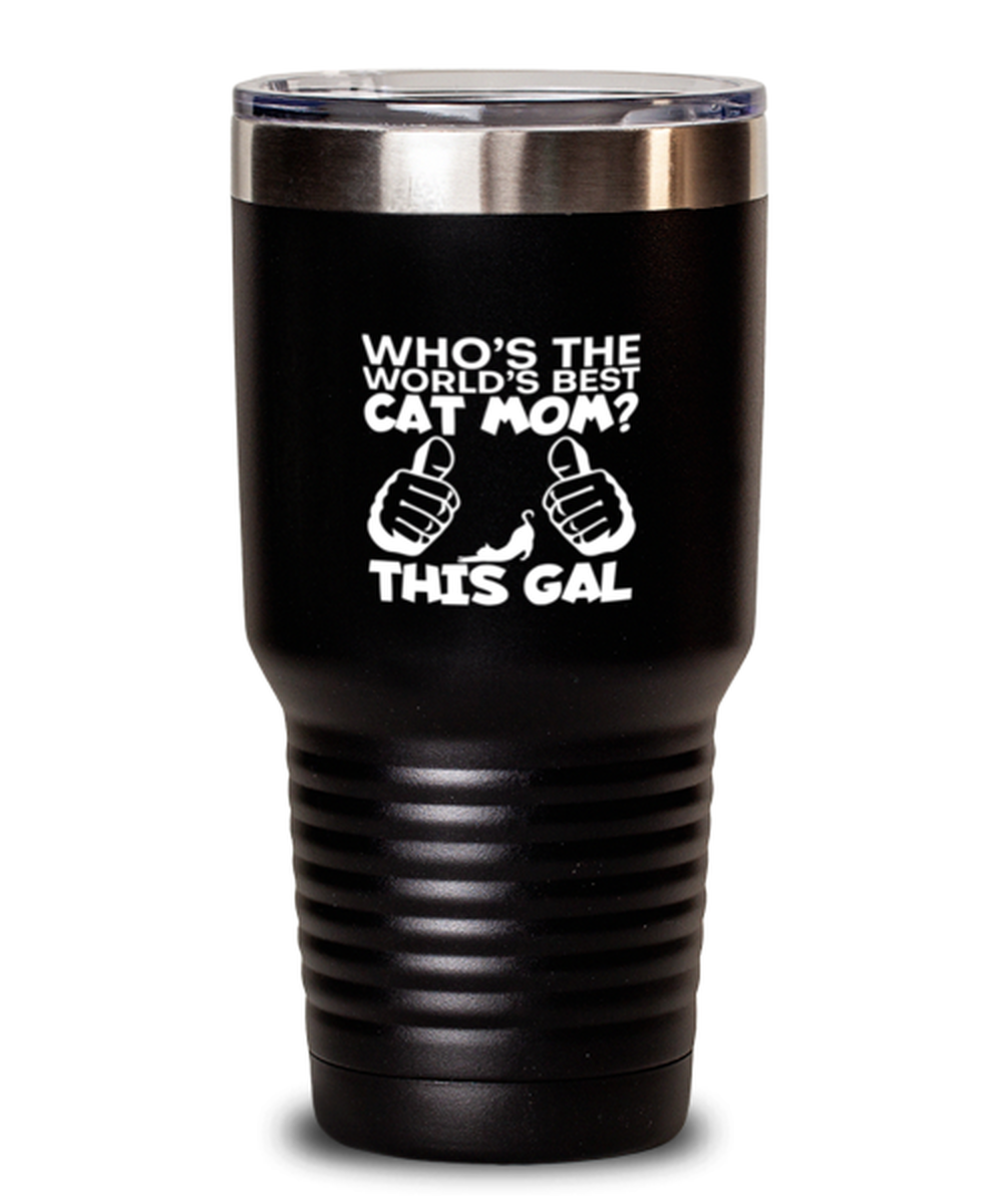 30 Oz Tumbler Stainless Steel Insulated  Funny Who’S The World’S Best Cat Mom This Gal