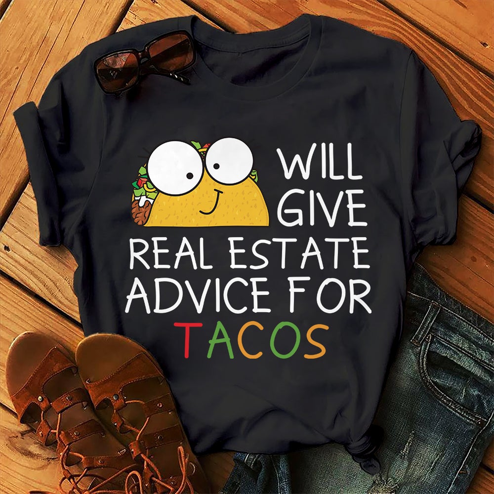 Wil Give Real Estate Advice For Tacos | Funny Tacos Graphic Unisex T Shirt, Sweatshirt, Hoodie Size S – 5XL