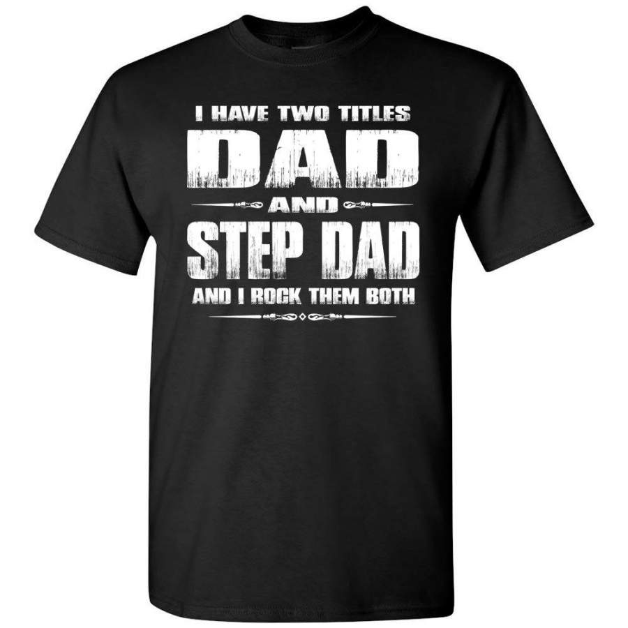 Dad And Step Dad And I Rock Them Both Step Dad T Shirts