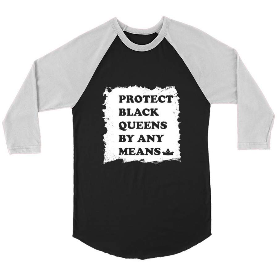 Protect Black Queens By Any Means – Canvas 3/4 Raglan Shirt