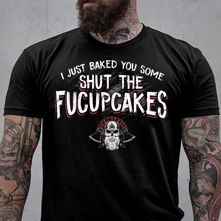 I Just Baked You Some Shut Fucupcakes Standard Men T-shirt