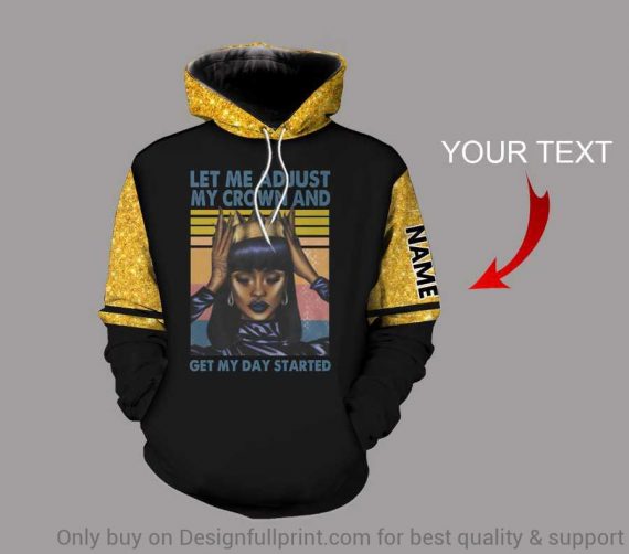 Black American Gift Personalized Black Queen Let Me Adjust My Crown Us Unisex Size Hoodie Black By Nature Proud By Choice