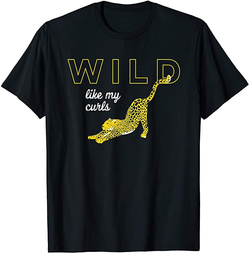 Wild Like My Curls / Cute Curly Hair Gift Leopard / Big Cat T-Shirt