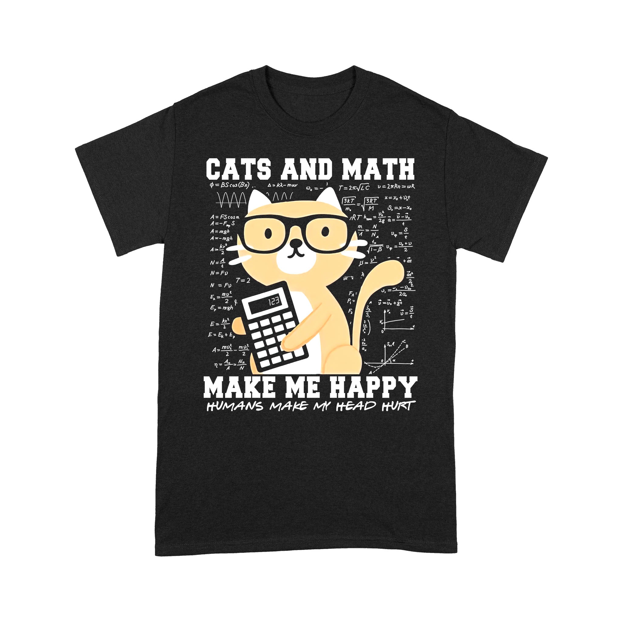 Ff Standard T-Shirt – Cats And Math Make Me Happy Humans Make My Head Hurt Gift