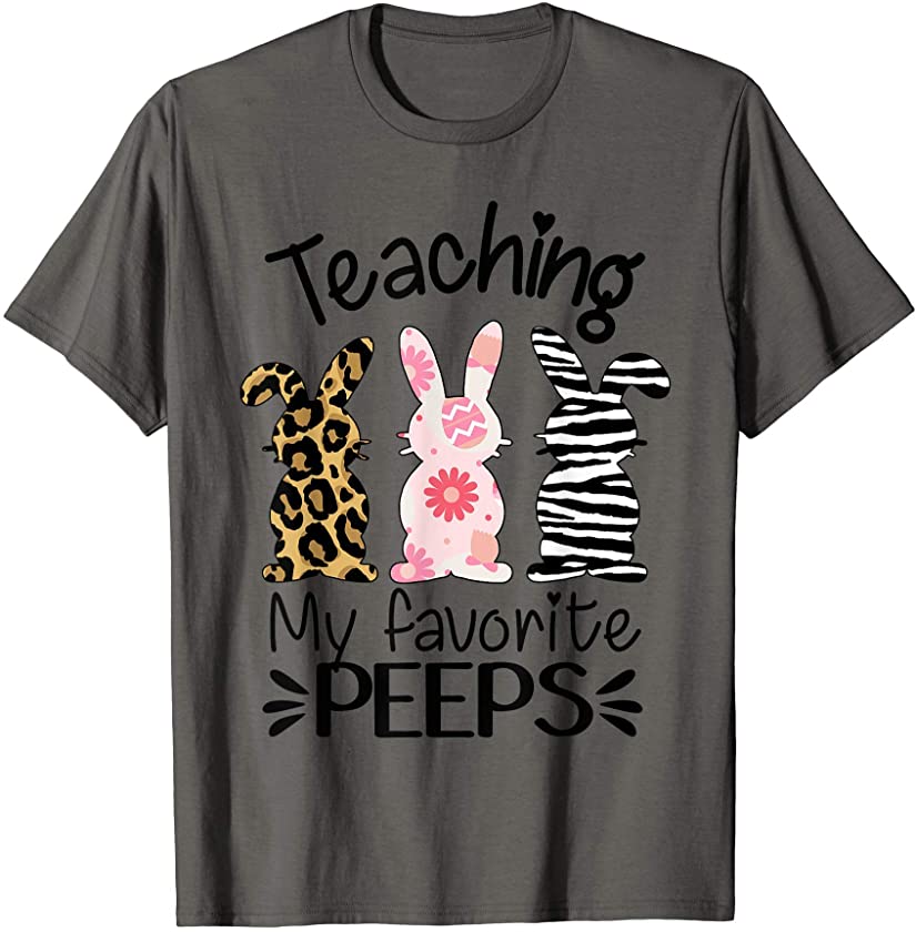 Teaching My Favorite Peeps – Leopard Easter Bunny Teacher T-Shirt