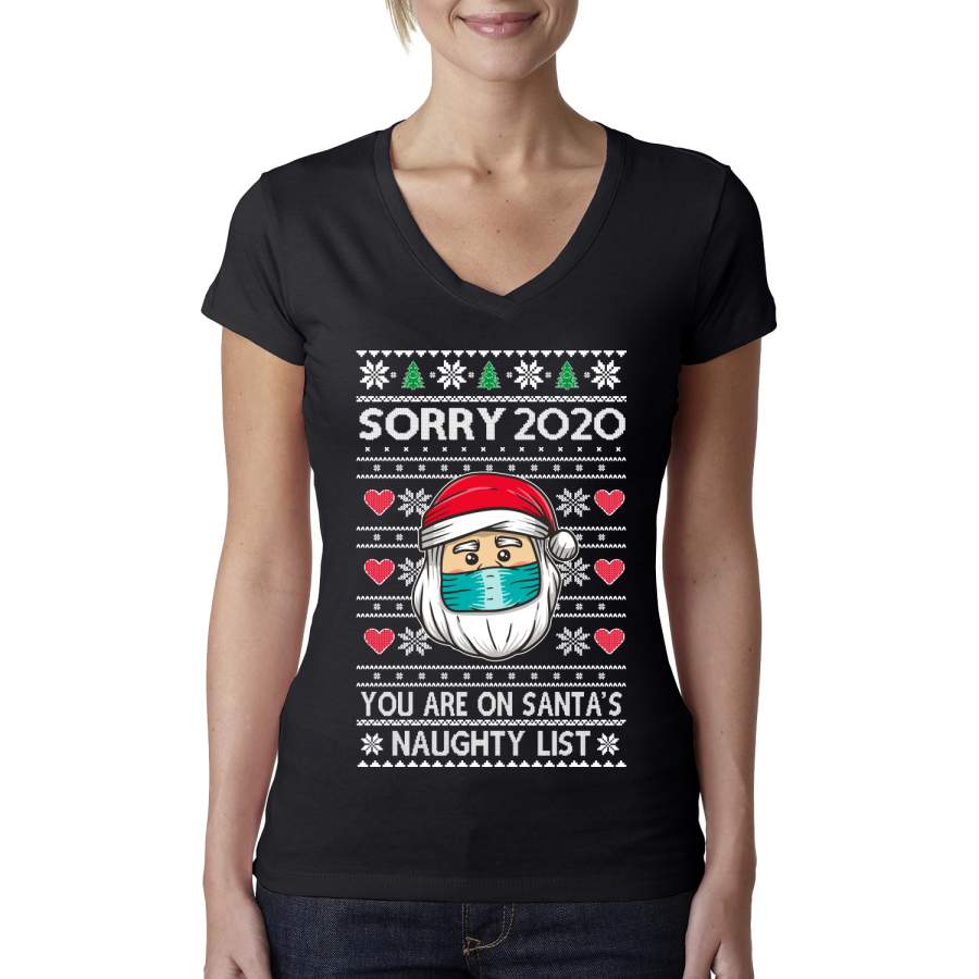 Sorry 2020 You are on Santa’s Naughty List Ugly Christmas Sweater Womens Junior Fit V-Neck Tee