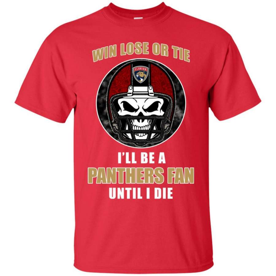 Win Lose Or Tie Until I Die I’ll Be A Fan Florida Panthers Red T Shirts