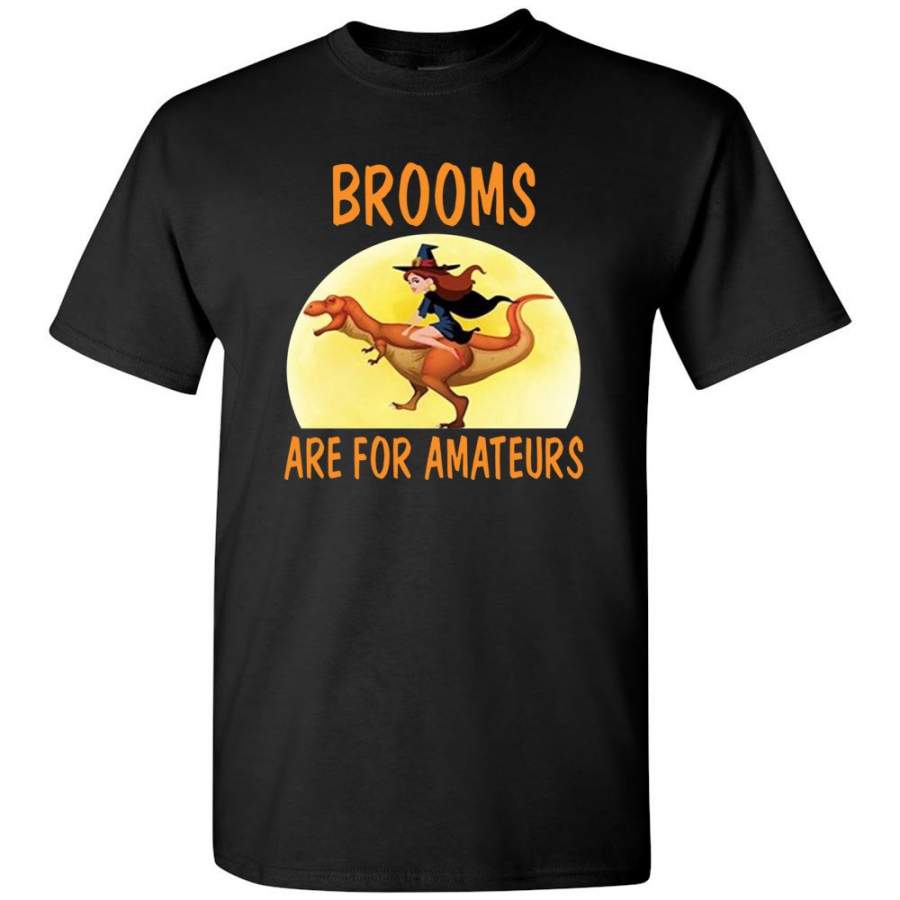 Brooms Are For Amateurs Witch Ride T-Rex Halloween Gift Tee Shirt Hoodie