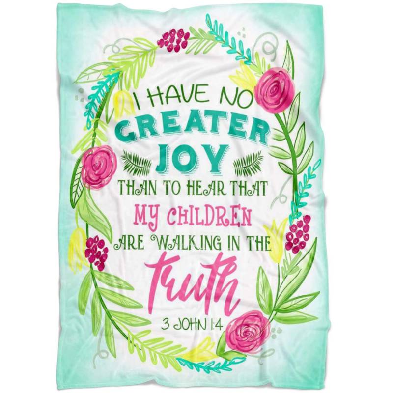 3 John 1:4 I have no greater joy than to hear that … fleece blanket