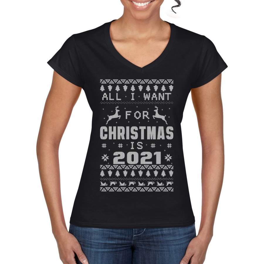 All I Want for Christmas is 2021 Ugly Christmas Sweater Women’s Standard V-Neck Tee