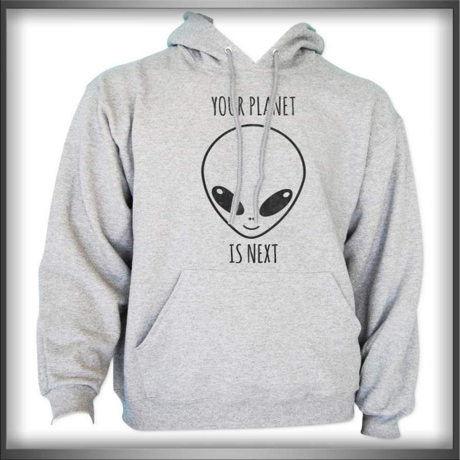 Your Planet Is Next Alien Head Unisex Pullover Hoodie