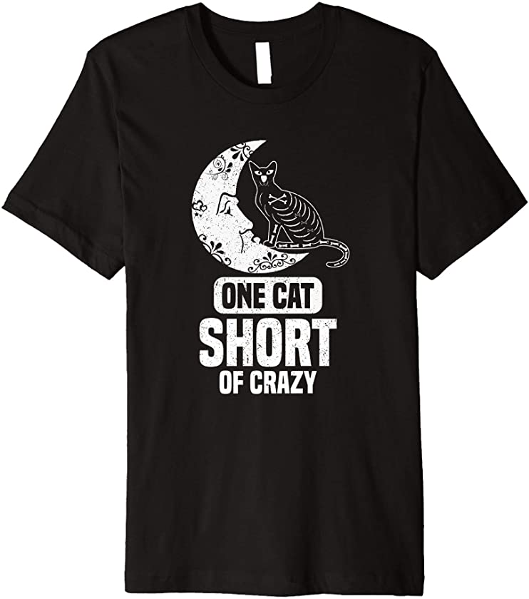 One Cat Short Of Crazy Sugar Skull Moon and Kitten Premium T-Shirt