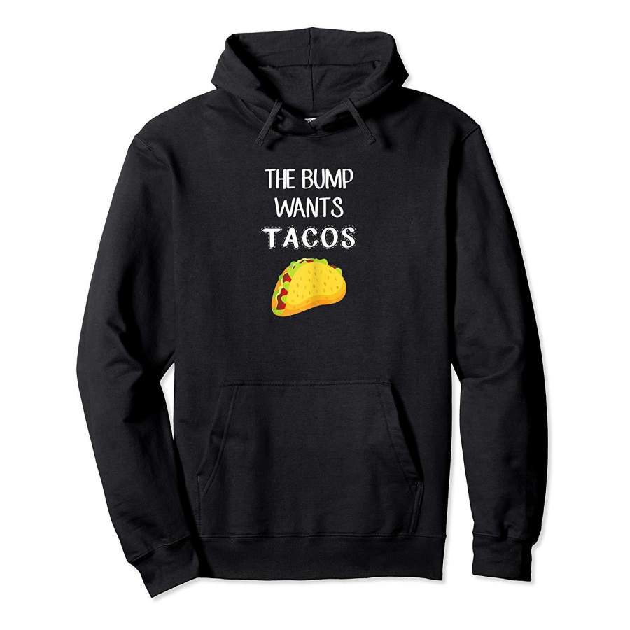 Womens The Bump Wants Tacos Shirt Funny Pregnancy Gift Hoodie Premium Tee