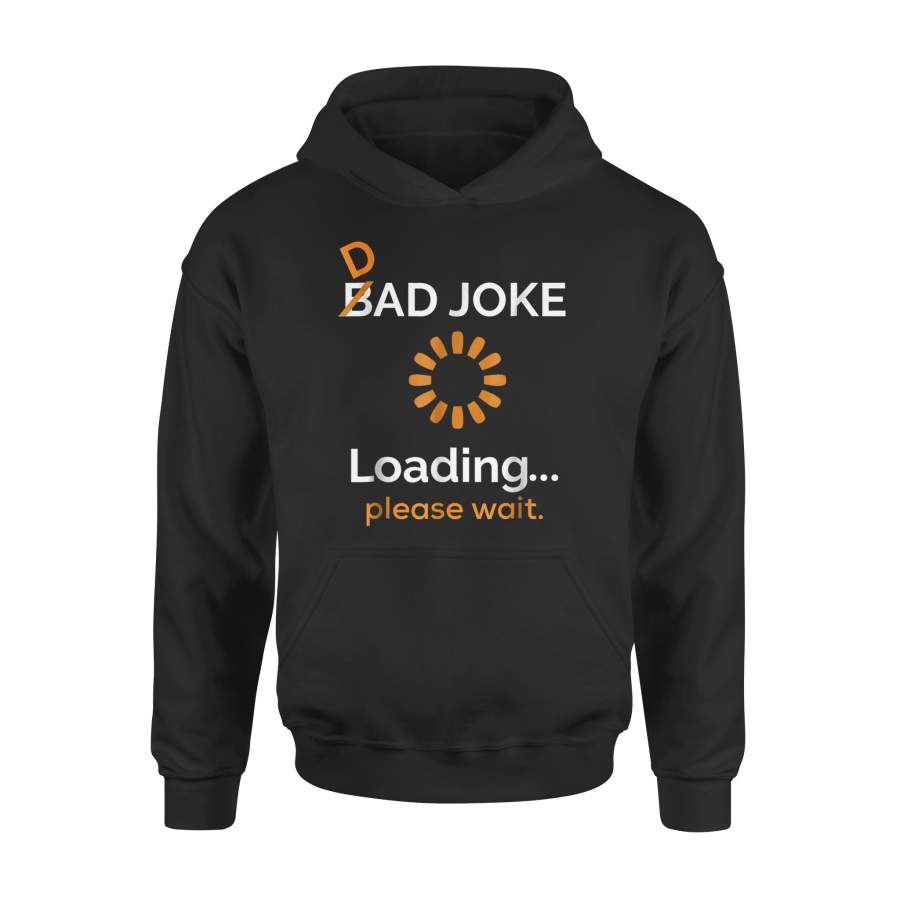 Bad Dad Joke Loading Please Wait Funny Fathers Day Hoodie