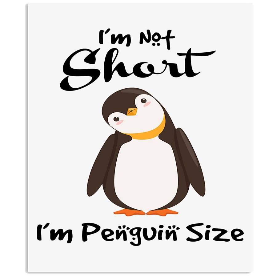 I Am Not Short I’m Penguin Size Vertical Poster