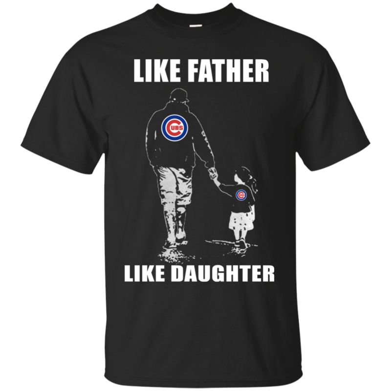 Agr Father’s Day- Chicago Cubs – Like Father Like Daughter Shirt