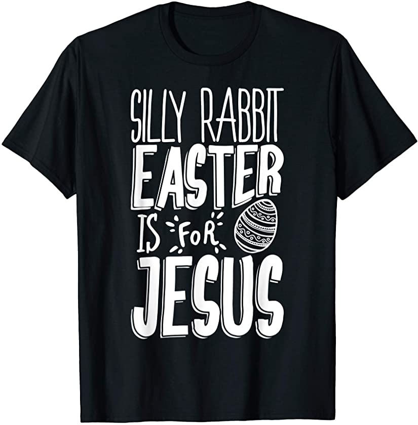 Silly Rabbit Easter Is For Jesus Kids Boys Girls Christian T-Shirt